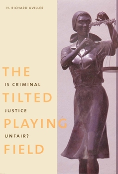 Hardcover The Tilted Playing Field: Is Criminal Justice Unfair? Book