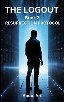 Paperback The Logout - RESURRECTION PROTOCOL - Book 2 Book