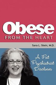 Paperback Obese From The Heart: A Fat Psychiatrist Discloses Book