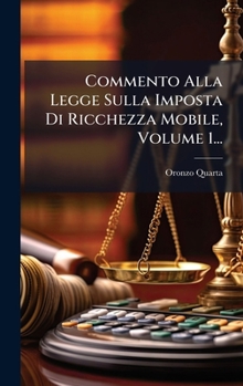 Hardcover Commento Alla Legge Sulla Imposta Di Ricchezza Mobile, Volume 1... [Italian] Book