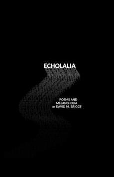 Paperback Echolalia: Poems and Melancholia Book