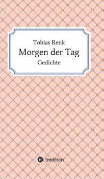 Hardcover Morgen der Tag: Gedichte [German] Book