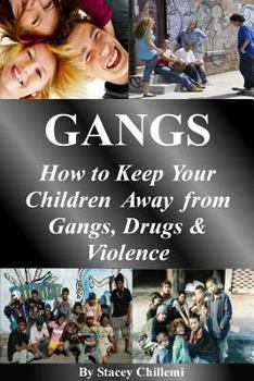 Paperback Gangs: How to Keep Your Children Away from Gangs, Drugs & Violence Book