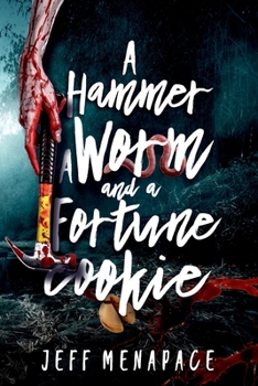 Paperback A Hammer, a Worm, and a Fortune Cookie: Three Tantalizing Tales of the Macabre Book