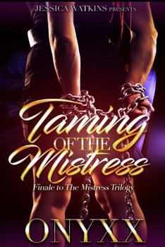 Paperback Taming of the Mistress: Finale to the Mistress Trilogy Book