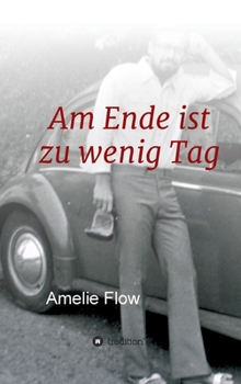 Hardcover Am Ende ist zu wenig Tag [German] Book