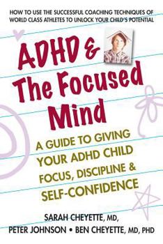 Paperback ADHD & the Focused Mind: A Guide to Giving Your ADHD Child Focus, Discipline, and Self-Confidence Book