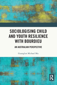 Paperback Sociologising Child and Youth Resilience with Bourdieu: An Australian Perspective Book