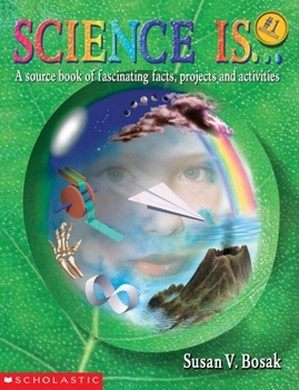 Paperback Science Is...: A Source Book of Fascinating Facts, Projects and Activities (Reprint) Book