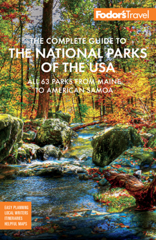 Paperback Fodor's the Complete Guide to the National Parks of the USA: All 63 Parks from Maine to American Samoa Book