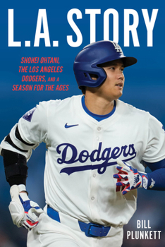Hardcover L.A. Story: Shohei Ohtani, the Los Angeles Dodgers, and a Season for the Ages Book