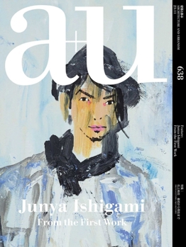 A+u 23:11, 638: Feature: Junya Ishigami from the First Work