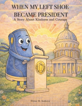 Paperback When My Left Shoe Became President: A Story About Kindness and Courage Book