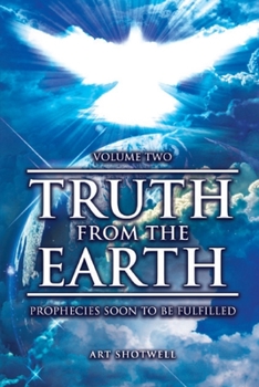 Paperback Truth from the Earth - Volume Two: End-Time Prophecies Fulfilled Book
