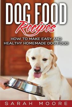 Paperback Dog Food Recipes: How to Make Easy and Healthy Homemade Dog Food Book