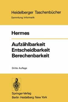Paperback Aufzählbarkeit Entscheidbarkeit Berechenbarkeit: Einführung in Die Theorie Der Rekursiven Funktionen [German] Book