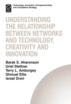 Hardcover Understanding the Relationship Between Networks and Technology, Creativity and Innovation Book