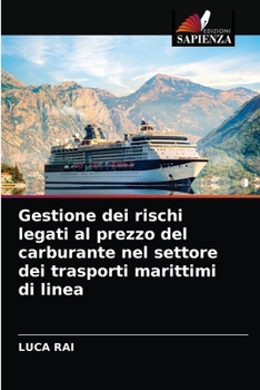 Paperback Gestione dei rischi legati al prezzo del carburante nel settore dei trasporti marittimi di linea [Italian] Book