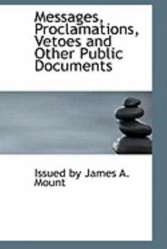 Messages, Proclamations, Vetoes and Other Public Documents