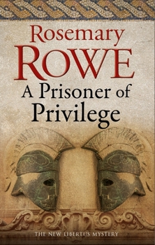 A Prisoner of Privilege - Book #18 of the Libertus Mystery of Roman Britain