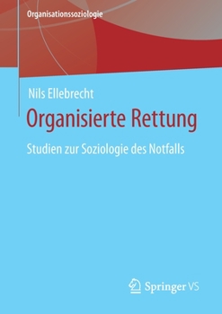 Paperback Organisierte Rettung: Studien Zur Soziologie Des Notfalls [German] Book