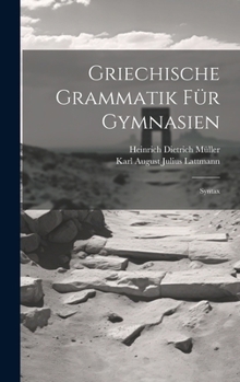 Hardcover Griechische Grammatik Für Gymnasien: Syntax Book