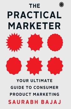 Paperback The Practical Marketer: Your Ultimate Guide to Consumer Product Marketing Book