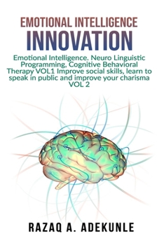 Paperback Emotional Intelligence Innovation: Emotional Intelligence. Neuro Linguistic Programming, Cognitive Behavioral Therapy VOL1 Improve social skills, lear Book