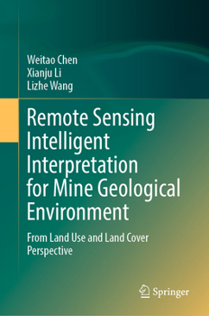 Hardcover Remote Sensing Intelligent Interpretation for Mine Geological Environment: From Land Use and Land Cover Perspective Book