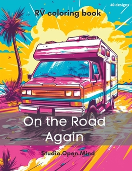 Paperback On the Road Again - RV Coloring Book for Travel Enthusiasts: Colorful Journeys on Wheels Book