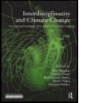 Paperback Interdisciplinarity and Climate Change: Transforming Knowledge and Practice for Our Global Future Book