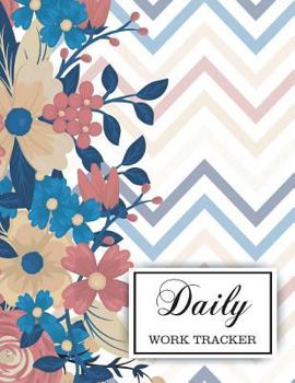 Daily Work Tracker: Daily To-Do List, Daily Work Task Organizer, Daily Activity Log Book, Personal and Business Activities, Size 8.5x11 in