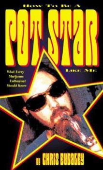 Paperback How to Be a Pot Star Like Me: What Every Marijuana Enthusiast Should Know Book
