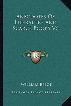 Paperback Anecdotes Of Literature And Scarce Books V6 Book