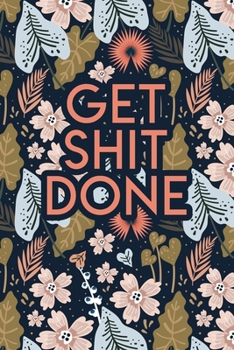 Paperback Get Shit Done: 2020 Dated Goal Planner Focus Weekly Monthly Book