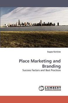Place Marketing and Branding: Success Factors and Best Practices