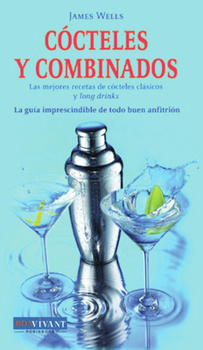 Hardcover Cócteles Y Combinados: Las Mejores Recetas de Cócteles Clásicos Y Long Drinks [Spanish] Book