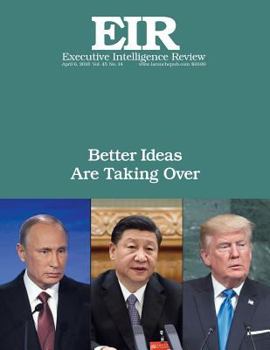 Paperback Better Ideas Are Taking Over: Executive Intelligence Review; Volume 45, Issue 14 Book
