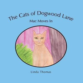 Paperback The Cats of Dogwood Lane: Mac Moves in Book
