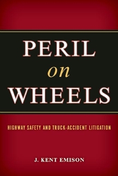 Peril on Wheels: Highway Safety and Truck-Accident Litigation