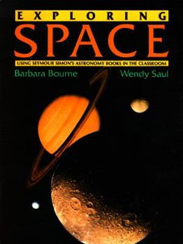 Paperback Exploring Space: Using Seymour Simon's Astronomy Books in the Classroom Book