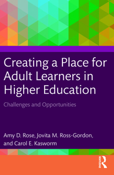 Paperback Creating a Place for Adult Learners in Higher Education: Challenges and Opportunities Book