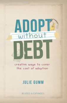 Paperback Adopt Without Debt: Creative Ways to Cover the Cost of Adoption Book