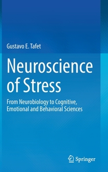 Hardcover Neuroscience of Stress: From Neurobiology to Cognitive, Emotional and Behavioral Sciences Book