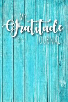 Paperback My Gratitude Journal: A Notebook for Intentional Living Book