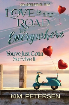 Paperback Love is the Road to Everywhere: You've Just Gotta Survive It Book