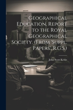 Paperback Geographical Education, Report to the Royal Geographical Society. (From 'suppl. Papers', R.G.S.) Book