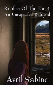 Realms Of The Fae 4: An Unexpected Betrayal - Book #4 of the Realms of the Fae