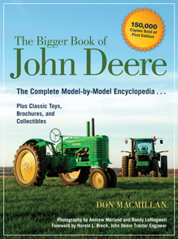 Paperback The Bigger Book of John Deere: The Complete Model-By-Model Encyclopedia Plus Classic Toys, Brochures, and Collectibles Book