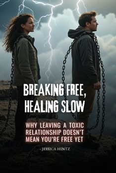 Paperback Breaking Free, Healing Slow: Why Leaving a Toxic Relationship Doesn't Mean You're Free Yet Book